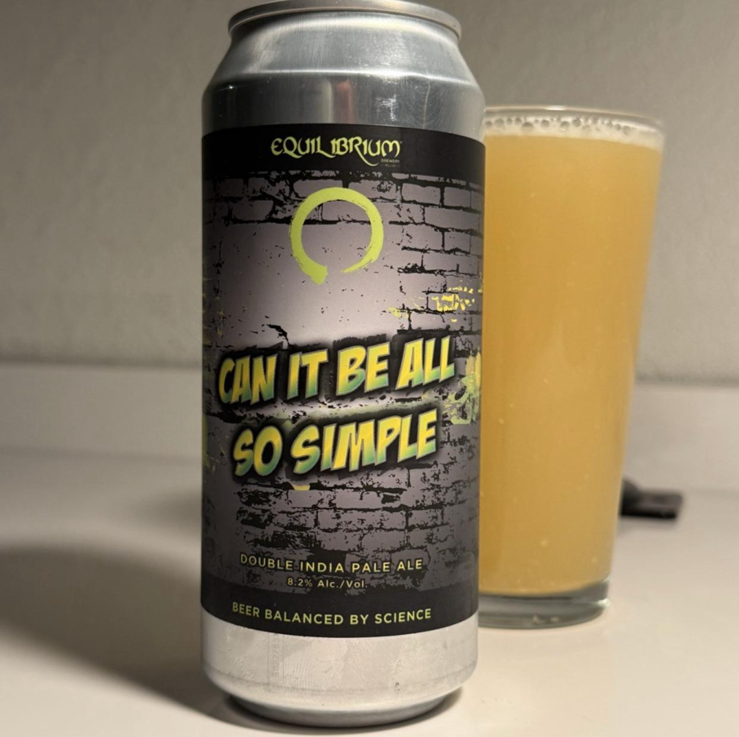 Equilibrium Brewery – Can It Be All So Simple
ABV: 8,2 % | Stil: Imperial / Double IPA | Untappd: 4,34

En kraftfuld og aromatisk DIPA fra Equilibrium Brewery, hvor massiv humling og blød mundfølelse skaber et intenst frugtdrevet og saftigt udtryk.